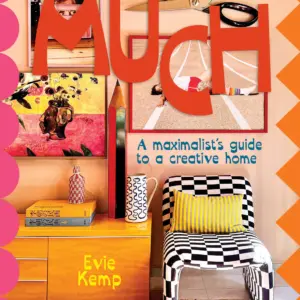 Much - A Maximalist's Guide to a Creative Home